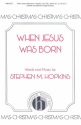 Steve Hopkins, When Jesus Was Born SATB w/SAT or SSA SoloISTS, a Cappella Chorpartitur