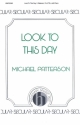 Michael Patterson, Look To This Day SATB, Piano Chorpartitur