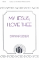 Dan Kreider, My Jesus, I Love Thee SATB, Piano Chorpartitur