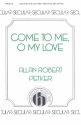 Allan Robert Petker, Come To Me, O My Love SSA, Piano Chorpartitur