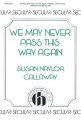 Susan Naylor Callaway, We May Never Pass This Way Again SATB, Piano and Cello Chorpartitur