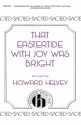 That Eastertide With Joy Was Bright SATB and Organ Chorpartitur