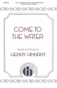 Henry Hinnant, Come To The Water 2-Part Mixed, or SAT, Piano Chorpartitur