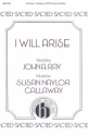 Susan Naylor Callaway, I Will Arise SATB, Piano Chorpartitur