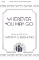 Tim Bushong, Wherever You May Go SATB, Piano Chorpartitur