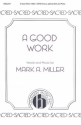 Mark A. Miller, A Good Work SATB, Piano Chorpartitur