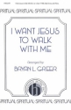 I Want Jesus To Walk With Me for male choirand piano choral score