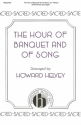 Howard Helvey, The Hour Of Banquet And Of Song SATB and Organ Chorpartitur