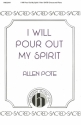 Allen Pote, I Will Pour Out My Spirit SATB, Piano Chorpartitur