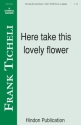 Here Take This Lovely Flower SATB a Cappella Chorpartitur