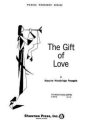 Maxcine Woodbridge Posegate, The Gift of Love SATB Chorpartitur