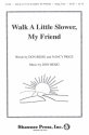 Walk a little slower, my Friend for mixed chorus and piano score