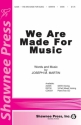 Joseph M. Martin, We Are Made for Music SATB Chorpartitur