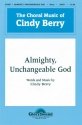 Cindy Berry, Almighty, Unchangeable God SATB Chorpartitur