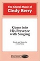 Cindy Berry, Come into His Presence with Singing SATB Chorpartitur