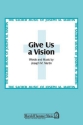 Joseph M. Martin, Give Us a Vision SATB Chorpartitur