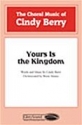 Cindy Berry, Yours Is the Kingdom SATB Chorpartitur