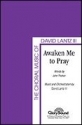 David Lantz III_John Parker, Awaken Me to Pray SATB Chorpartitur