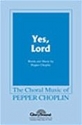 Pepper Choplin, Yes, Lord SATB Chorpartitur