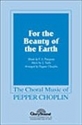 Pepper Choplin, For the Beauty of the Earth SATB Chorpartitur