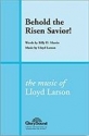 Joseph M. Martin_Lloyd Larson, Behold the Risen Savior SATB Chorpartitur