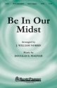 Douglas E. Wagner, Be in Our Midst SATB Chorpartitur