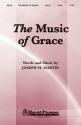 Joseph M. Martin, The Music of Grace SATB Chorpartitur