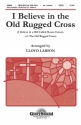 I Believe in the Old Rugged Cross SATB Chorpartitur