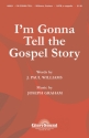 J. Paul Williams_Joseph Graham, I'm Gonna Tell the Gospel Story SATB Chorpartitur