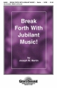 Joseph M. Martin, Break Forth with Jubilant Music! SATB Chorpartitur