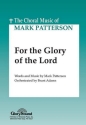 Mark Patterson, For the Glory of the Lord SATB Chorpartitur