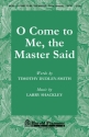 Larry Shackley_Timothy Dudley-Smith, O Come to Me, The Master Said SATB Chorpartitur