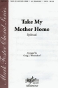 Craig J. Westendorf, Take My Mother Home SATB a Cappella Chorpartitur