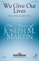 Joseph M. Martin, We Give Our Lives SATB Chorpartitur