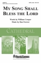 Dan Forrest_William Cowper, My Song Shall Bless the Lord SATB [and violin] Chorpartitur