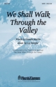 Lee Dengler, We Shall Walk Through the Valley SATB Chorpartitur