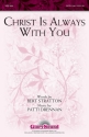 Patti Drennan, Christ Is Always with You SATB Chorpartitur