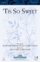 Heather Sorenson, 'Tis So Sweet SATB Chorpartitur