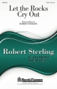 Robert Sterling, Let the Rocks Cry Out SATB Chorpartitur