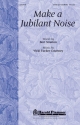 Vicki Tucker Courtney, Make a Jubilant Noise SATB Chorpartitur