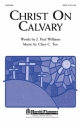 Clare C. Toy, Christ on Calvary SATB Chorpartitur