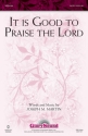 Joseph M. Martin, It Is Good to Praise the Lord SATB Chorpartitur