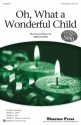 Greg Gilpin, Oh, What a Wonderful Child 3-Part Choir Chorpartitur