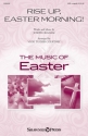 Joseph Graham, Rise Up, Easter Morning! SATB a Cappella Chorpartitur