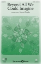 Pepper Choplin, Beyond All We Could Imagine SATB Chorpartitur