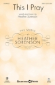 Heather Sorenson, This I Pray SATB Chorpartitur