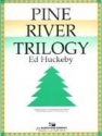 Ed Huckeby, Pine River Trilogy Concert Band Partitur + Stimmen