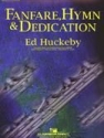 Ed Huckeby, Fanfare, Hymn and Dedication Concert Band Partitur + Stimmen