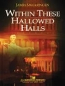 James Swearingen, Within These Hallowed Halls Concert Band Partitur + Stimmen