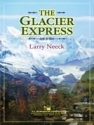 Larry Neeck, The Glacier Express Concert Band Partitur + Stimmen